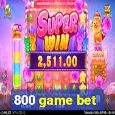800 game bet